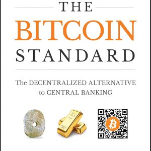 The Bitcoin Standard: The Decentralized Alternative to Central Banking